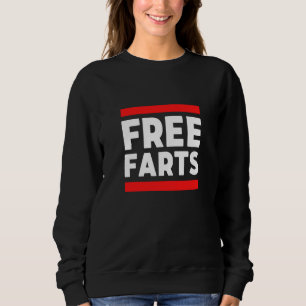 Free Farts Weird Free Hugs Parody For Mexican Food Sweatshirt