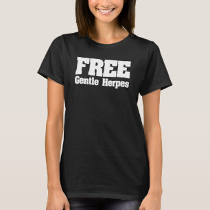 Free Gentle Herpes  Adult Humor T-Shirt