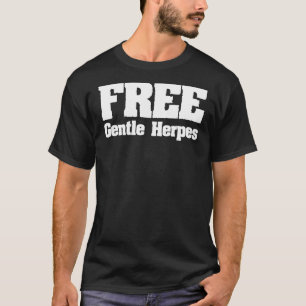 Free Gentle Herpes  Adult Humor T-Shirt