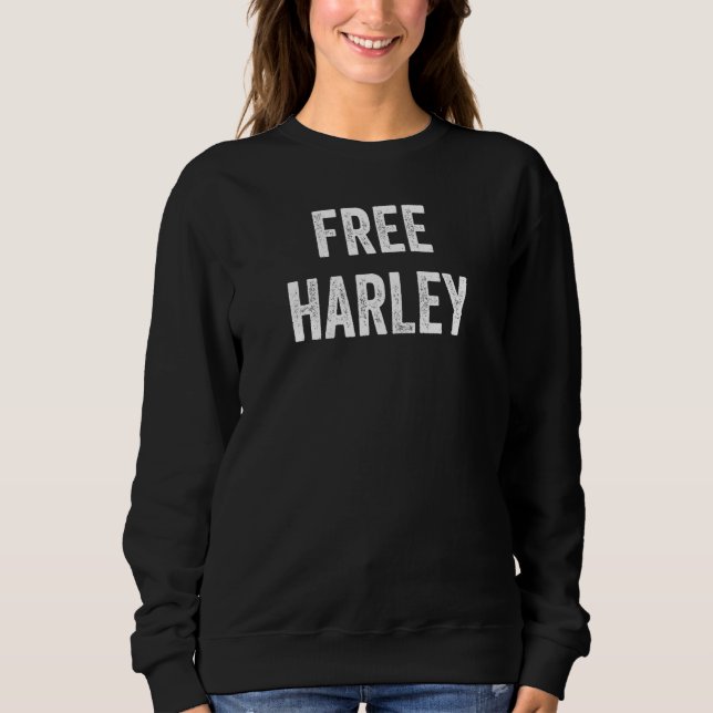 Free Harley  Support Harley's Release From Prison  Sweatshirt (Front)