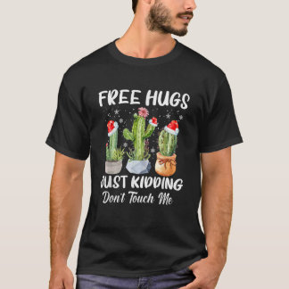Free Hug Just Kidding Dont Touch Me Funny Cactus C T-Shirt