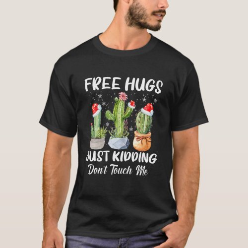 Free Hug Just Kidding Dont Touch Me Funny Cactus C T_Shirt