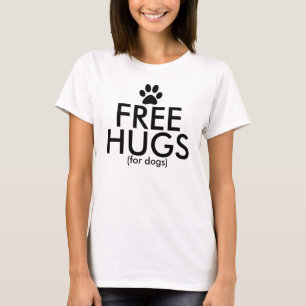 Free Hugs For Dogs T-Shirt