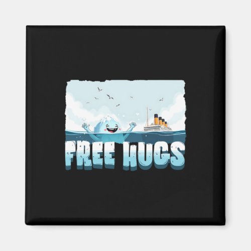 Free Hugs Funny Iceberg Cruise Ship Titanic Boys G Magnet