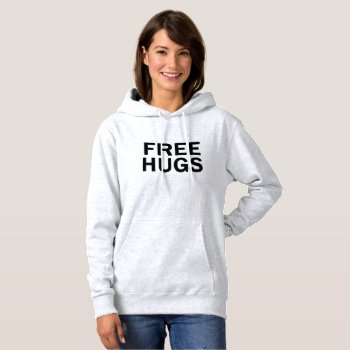 Free Hugs Hoodie Sweatshirt - Women's Official by FreeHugsProject at Zazzle