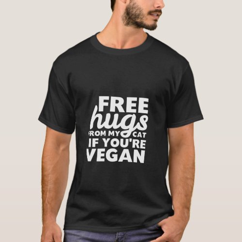 Free Hugs If Youre Vegan T_shirt