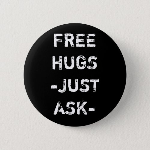 FREE HUGS JUST ASK PINBACK BUTTON