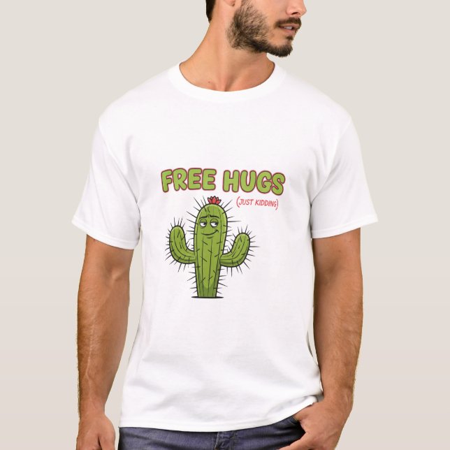 Free Hugs Just Kidding Cactus Sarcastic Valentine T-Shirt (Front)