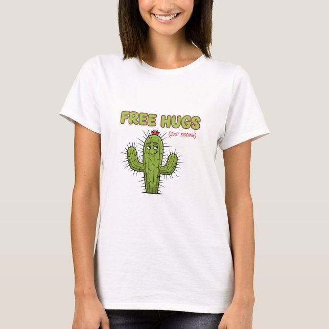 Free Hugs Just Kidding Cactus Sarcastic Valentine T-Shirt (Front)