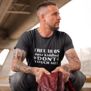 Free Hugs Just Kidding Don’t Touch Me Funny T-Shir T-Shirt