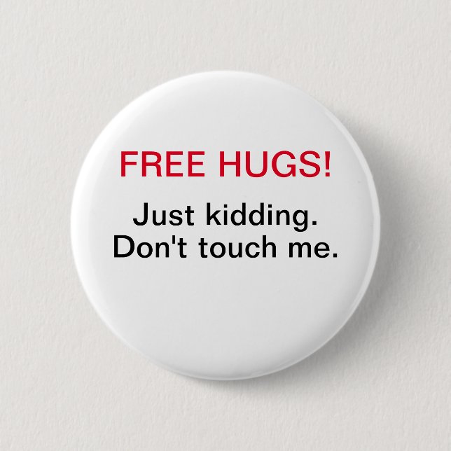free hugs just kidding don't touch me button (Front)