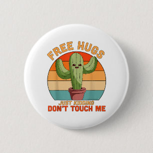 Free Hugs Just Kidding Don't Touch Me Cactus Funny Button
