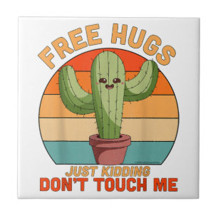 Free Hugs Just Kidding Don't Touch Me Cactus Funny Ceramic Tile