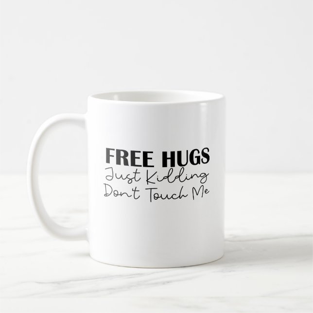 Free Hugs Just Kidding Don't Touch Me Coffee Mug (Left)