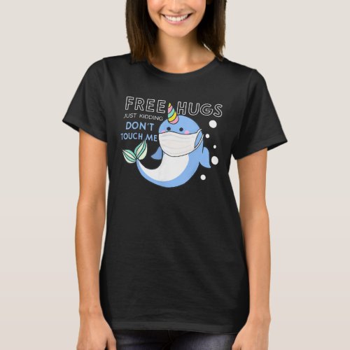 Free Hugs Just Kidding Dont Touch Me Funny Narwhal T_Shirt