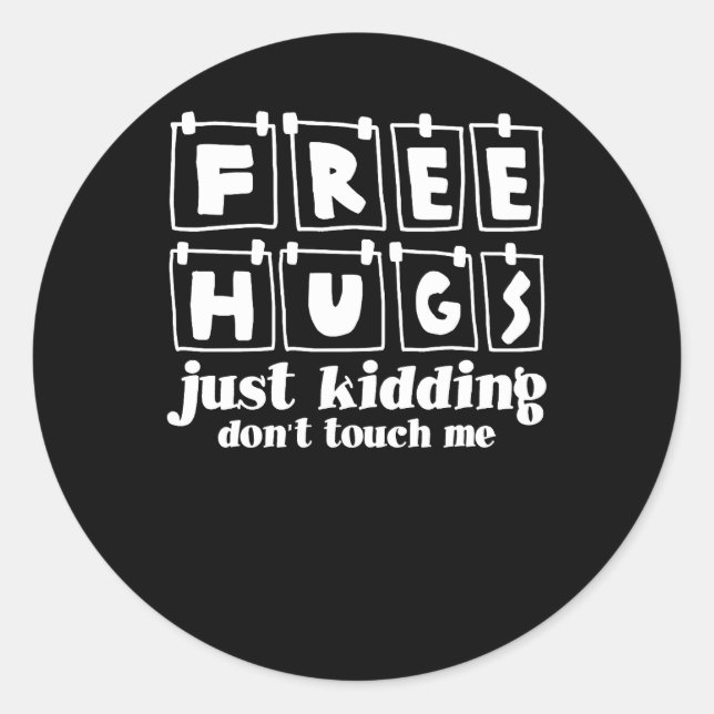 Free Hugs Just Kidding Don't Touch Me Funny Sarcas Classic Round Sticker (Front)