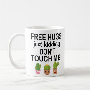 Free Hugs Just kidding Don't Touch Me lovely Cacti Coffee Mug