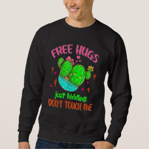 Free Hugs Just Kidding Don't Touch Me Presents Cac Sweatshirt