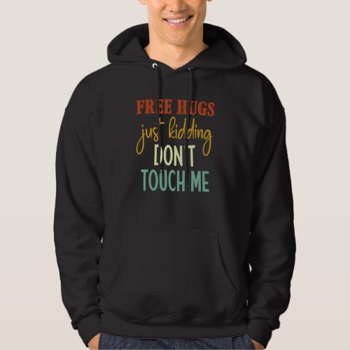 Free Hugs Just Kidding Dont Touch Me Sarcastic Jo Hoodie