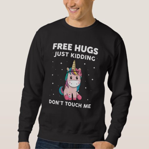 Free Hugs Just Kidding Dont Touch Me Sweatshirt