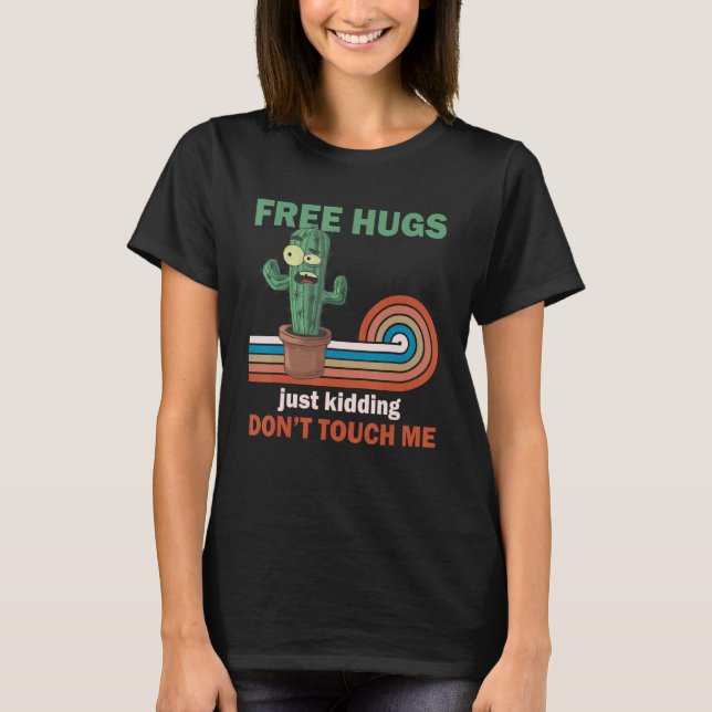 Free Hugs Just Kidding  Sarcastic Not a Hugger Cac T-Shirt (Front)