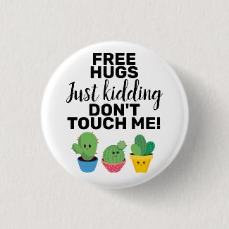 Free hugs lovely cacti don't touch me Sarcastic Button