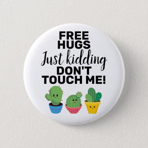 Free hugs lovely cacti dont touch me Sarcastic Button