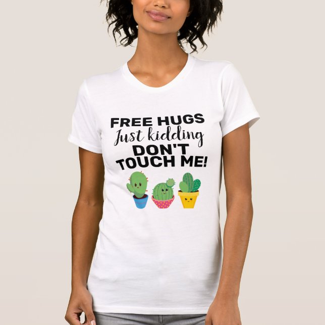 Free hugs lovely cacti don't touch me Sarcastic T-Shirt (Front)
