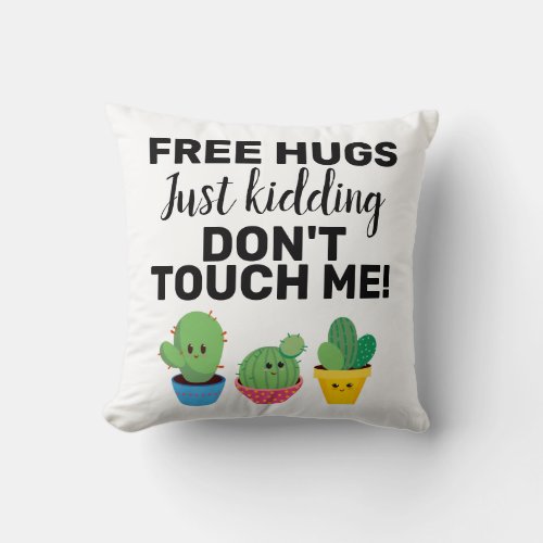 Free hugs lovely cacti dont touch me Sarcastic Throw Pillow