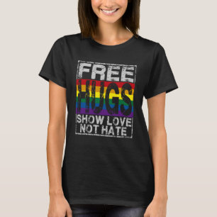 Free Hugs Show Love Not Hate  Inspirational Idea T-Shirt
