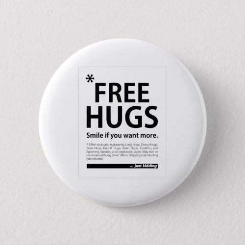 Free Hugs Smile If You Want More Just Kidding Button
