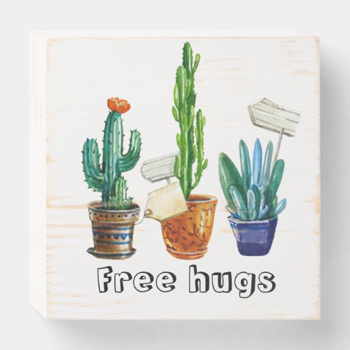 Free hugs succulents cactus plants prickly wooden box sign