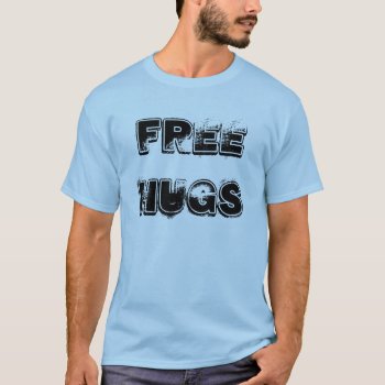 Free Hugs T-shirt by RoamingRosie at Zazzle
