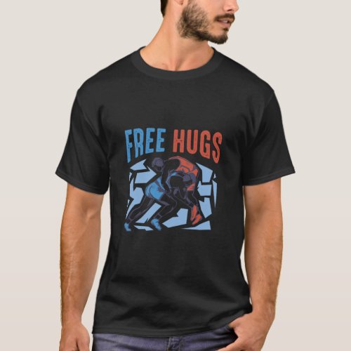 Free Hugs  Wrestling  for Wrestlers Men Boys  T_Shirt