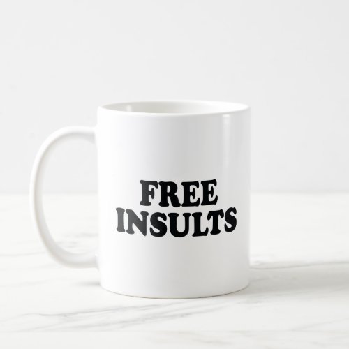 FREE INSULTS  COFFEE MUG