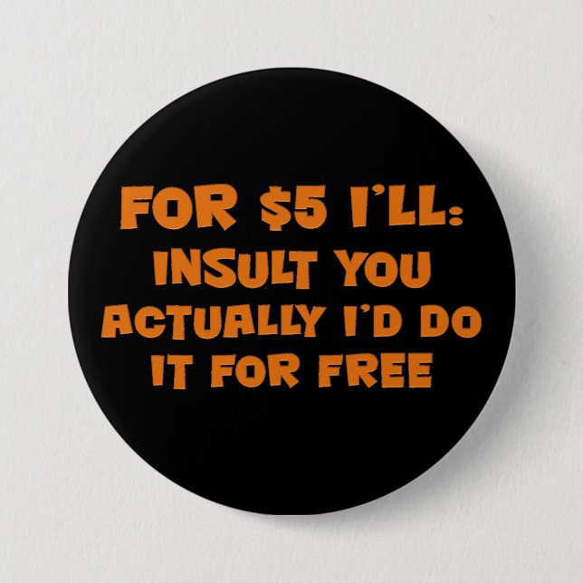 Free Insults Pinback Button (Front)