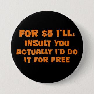 Free Insults Pinback Button