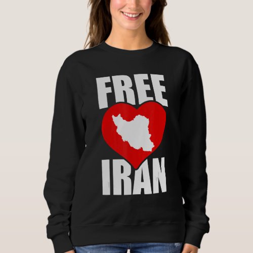Free Iran  Love Persian Freedom Azadi Iran  Quote Sweatshirt