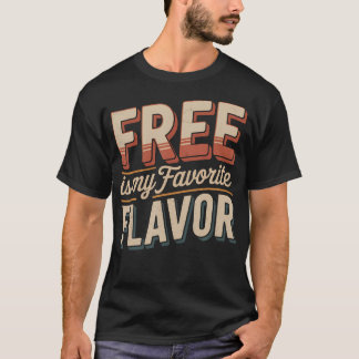 Free Is My Favorite Flavor Budget Thrifty Broke T-Shirt
