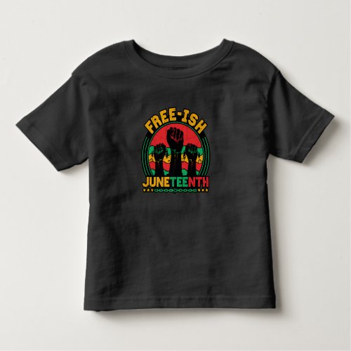 Free ish Juneteenth Black freedom celebration 1865 Toddler T_shirt