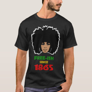 Free ish since 1865 African American Afro girl fac T-Shirt