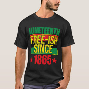 Free-ish Since 1865 Black History Afro-american  T-Shirt