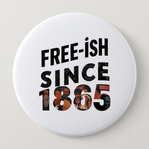 Free_ish Since 1865 Black History Month Button