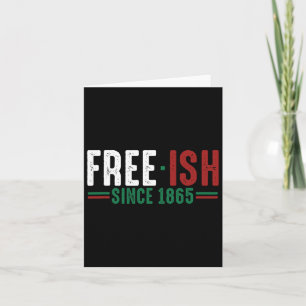 Free-ish Since 1865 Emancipation Day T Shirt Black Card