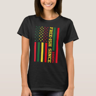 Free Ish Since 1865 Junenth Black History Flag Afr T-Shirt