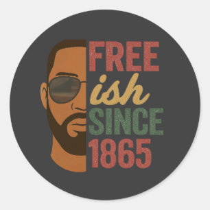 Free-ish Since 1865 Juneteenth Black History Classic Round Sticker