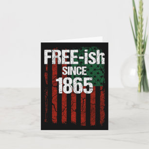 Free-ish Since 1865 - Juneteenth Day Flag Black Pr Card