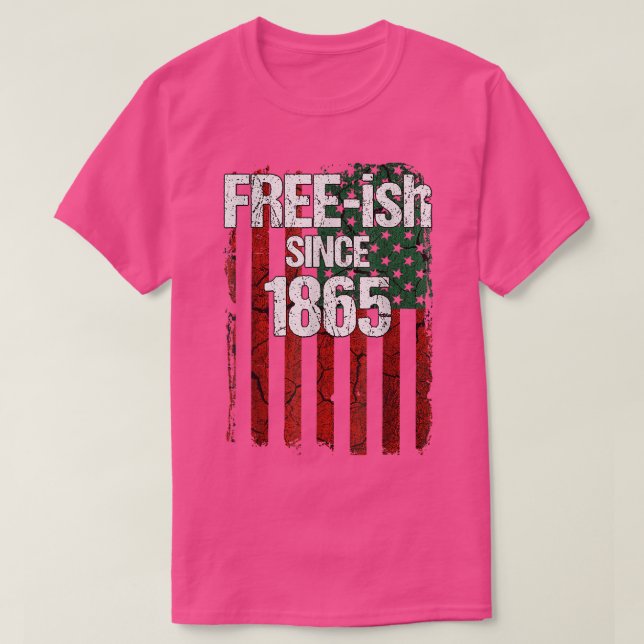 Free-ish Since 1865 Juneteenth Day Flag Black Prid T-Shirt (Design Front)