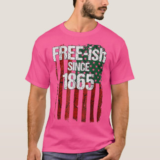 Free-ish Since 1865 Juneteenth Day Flag Black Prid T-Shirt