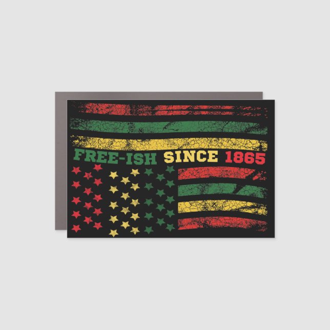 Free-ish Since 1865 Juneteenth Flag  Car Magnet (Front)